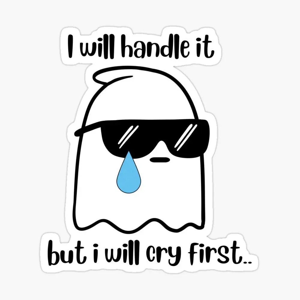 sticker quotes funny | I will handle it but I will cry first